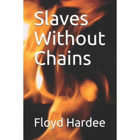 Slaves Without Chains Paperback, Independently Published