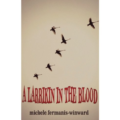 A Larrikin in the Blood Paperback, Ginninderra Press, English, 9781760419929