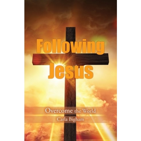Following Jesus: Overcome the World Paperback, Xulon Press