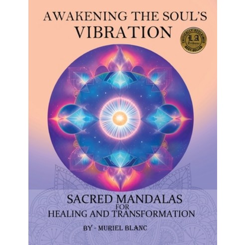 (영문도서) Awakening the Soul''s Vibration: Sacred Mandalas for Healing & Transformation Hardcover, La Tribune/New Life Clarity..., English, 9798868990373