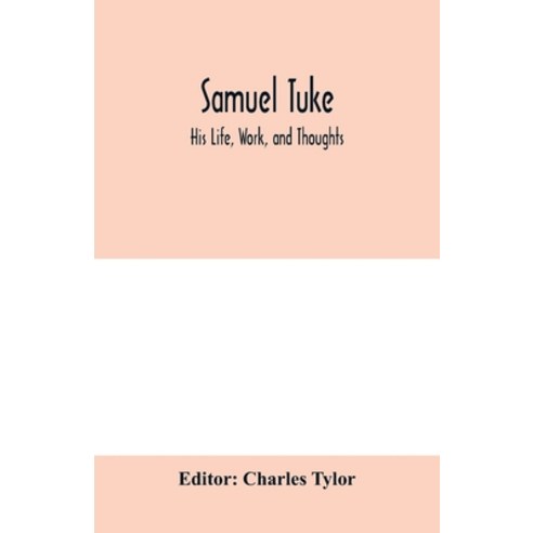 (영문도서) Samuel Tuke: His Life Work and Thoughts Paperback, Alpha Edition, English, 9789353979683