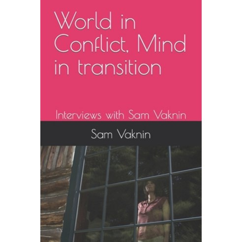 (영문도서) World in Conflict Mind in transition: Interviews with Sam Vaknin Paperback, Independently Published, English, 9798355927875