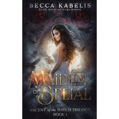 (영문도서) Maiden of Belial: Ascent of the Witch Trilogy Book 1 Paperback, Clan Whelan Publishing, English, 9781960891150