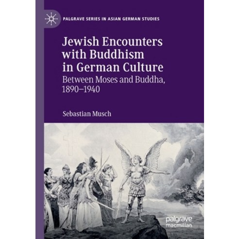 Jewish Encounters with Buddhism in German Culture: Between Moses and Buddha 1890-1940 Paperback, Palgrave MacMillan, English, 9783030274719