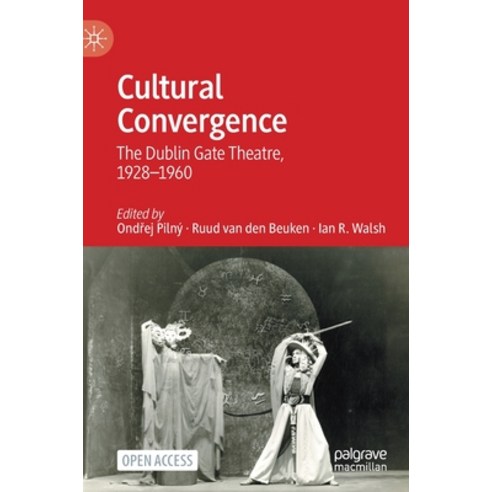 Cultural Convergence: The Dublin Gate Theatre 1928-1960 Hardcover, Palgrave MacMillan, English, 9783030575618