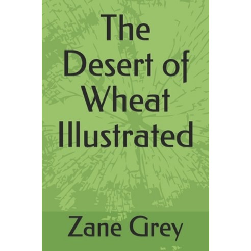 The Desert of Wheat Illustrated Paperback, Independently Published, English, 9798745774645