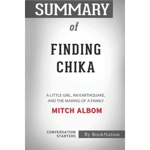 Summary of Finding Chika: A Little Girl an Earthquake and the Making of a Family: Conversation Sta... Paperback, Independently Published, English, 9798694875950