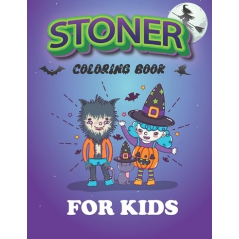 Stoner Coloring Book For Kids: Stoner''s Psychedelic Coloring Book. Paperback, Amazon Digital Services LLC..., English, 9798736154340