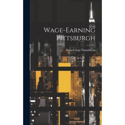 (영문도서) Wage-Earning Pittsburgh Hardcover, Legare Street Press, English, 9781019674390