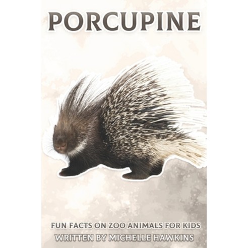 Porcupine: Fun Facts on Zoo Animals for Kids #35 Paperback, Independently Published, English, 9798735325918