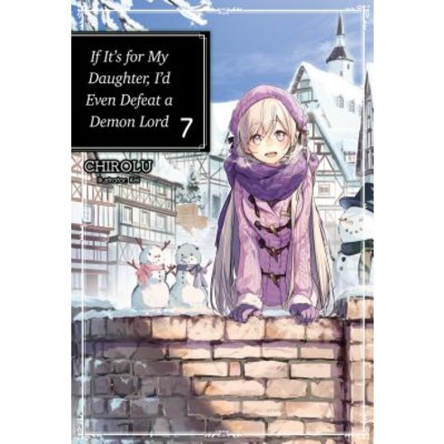 If It''s for My Daughter I''d Even Defeat a Demon Lord: Volume 7 Paperback, J-Novel Club, English, 9781718353060