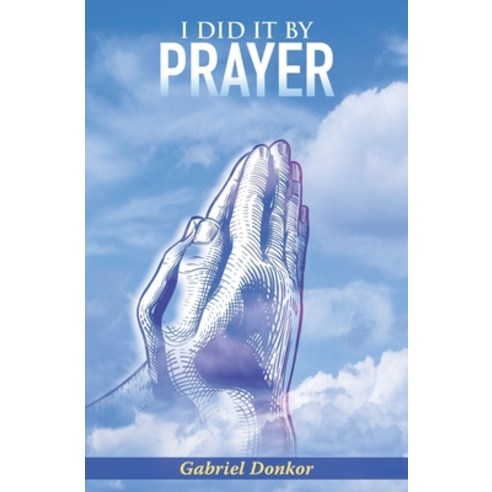 I Did It By Prayer Paperback, Laing Publishing, English, 9781733877213