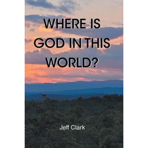 (영문도서) Where Is God in This World? Paperback, Christian Faith Publishing, English, 9798893455878