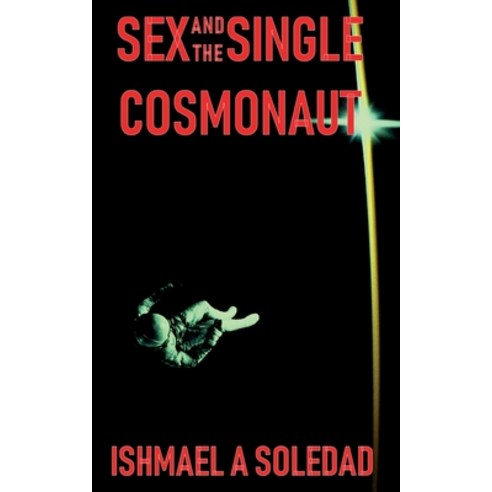 (영문도서) Sex and the Single Cosmonaut Paperback, Ishmael A. Soledad, English, 9780648712503