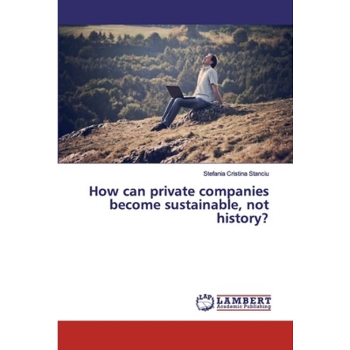 How can private companies become sustainable not history? Paperback, LAP Lambert Academic Publishing