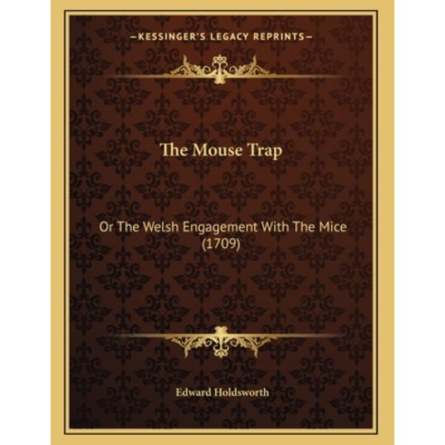 The Mouse Trap: Or The Welsh Engagement With The Mice (1709) Paperback, Kessinger Publishing, English, 9781165067053