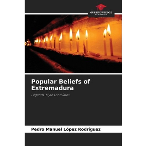 (영문도서) Popular Beliefs of Extremadura Paperback, Our Knowledge Publishing, English, 9786206968917