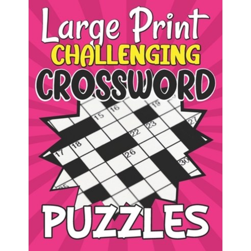 (영문도서) Large Print Challenging Crossword Puzzles: Medium Level Crossword Puzzle Book For Adults 100 ... Paperback, Independently Published, English, 9798418669278