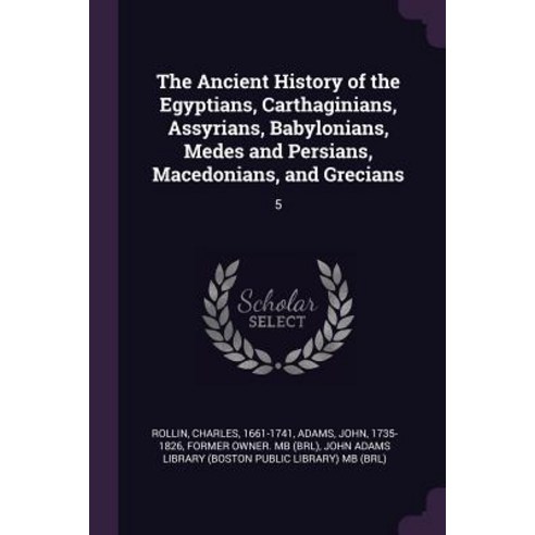 (영문도서) The Ancient History of the Egyptians Carthaginians Assyrians Babylonians Medes and Persia... Paperback, Palala Press, English, 9781378890332
