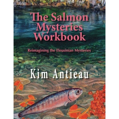 (영문도서) The Salmon Mysteries Workbook: Reimagining the Eleusinian Mysteries Paperback, Green Snake Publishing, English, 9781949644265