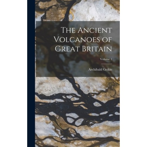 (영문도서) The Ancient Volcanoes of Great Britain; Volume 1 Hardcover, Legare Street Press, English, 9781017626889