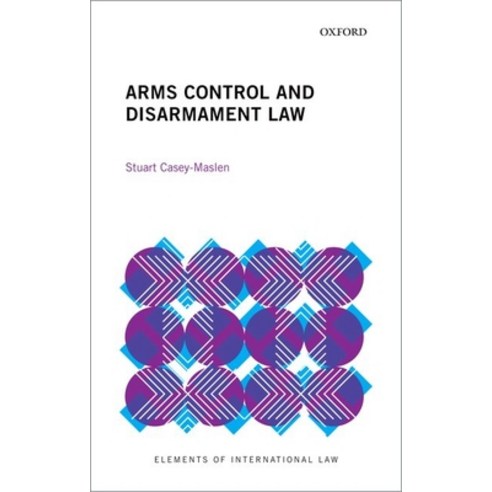 (영문도서) Arms Control and Disarmament Law Paperback, Oxford University Press, USA, English, 9780198865049