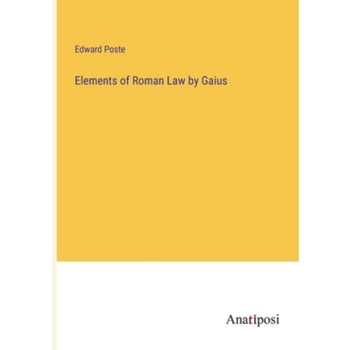 (영문도서) Elements of Roman Law by Gaius Paperback, Anatiposi Verlag, English, 9783382162863