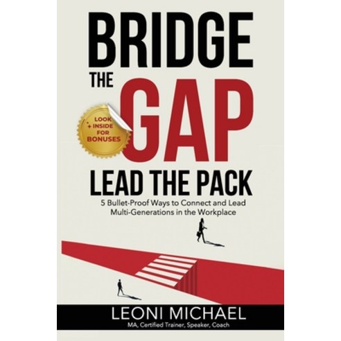 (영문도서) Bridge the Gap Lead the Pack: 5 Bullet-Proof Ways to Connect and Lead Multi-Generations in th... Paperback, Independently Published, English, 9798883143945