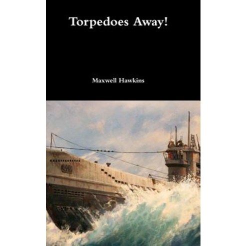 Torpedoes Away! Hardcover, Lulu.com, English, 9780359231317