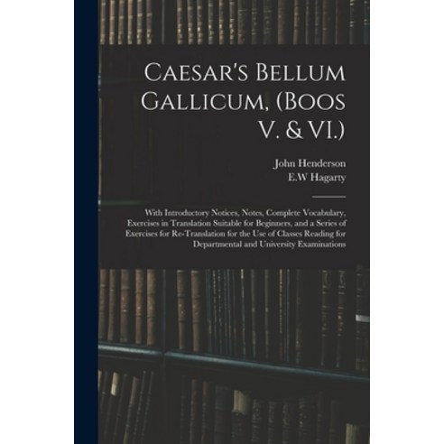 (영문도서) Caesar''s Bellum Gallicum (Boos V. & VI.): With Introductory Notices Notes Complete Vocabul... Paperback, Legare Street Press, English, 9781015098633