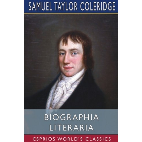 Biographia Literaria (Esprios Classics) Paperback, Blurb, English, 9781034580515