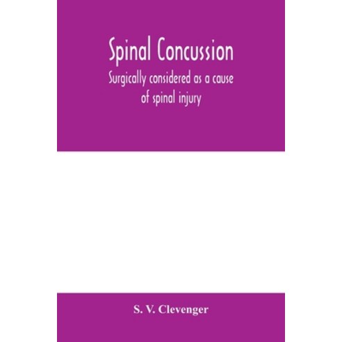 (영문도서) Spinal concussion: surgically considered as a cause of spinal injury and neurologically rest... Paperback, Alpha Edition, English, 9789354000119