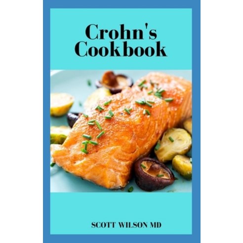 Crohn''s Cookbook: The Incredible Anti Inflammatory Cook Book To Help Heal The Immune System Paperback, Independently Published