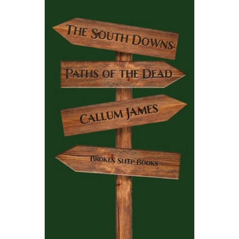 (영문도서) The South Downs: Paths of the Dead Paperback, Broken Sleep Books, English, 9781916938076