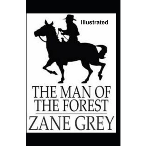 The Man of the Forest Illustrated Paperback, Independently Published