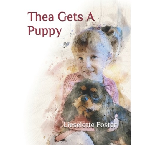 Thea Gets A Puppy Paperback, Independently Published, English, 9798588257817