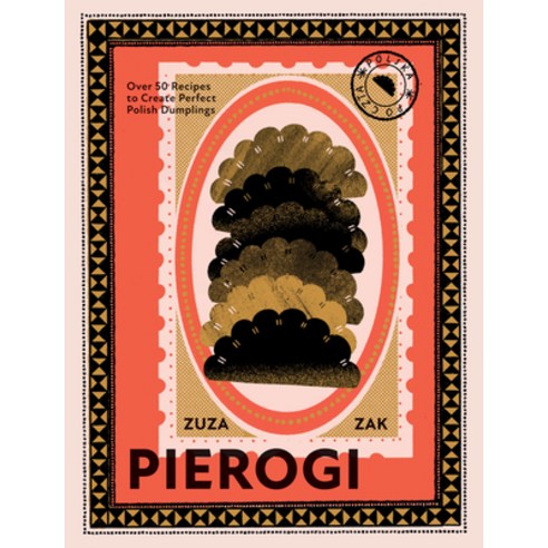 (영문도서) Pierogi: Over 50 Recipes to Create Perfect Polish Dumplings Hardcover, Quadrille Publishing, English, 9781787137783