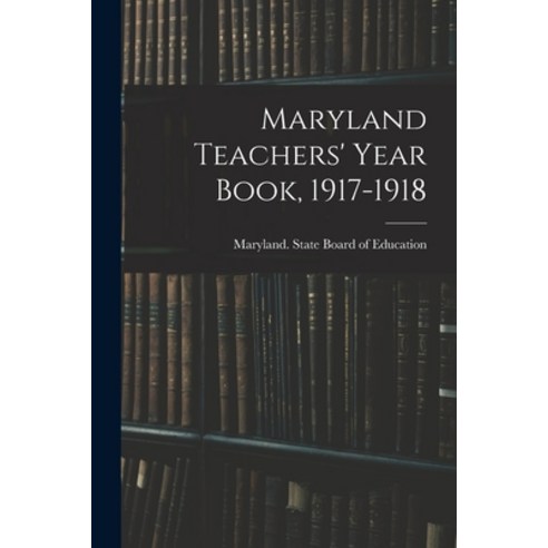 (영문도서) Maryland Teachers'' Year Book 1917-1918 Paperback, Legare Street Press, English, 9781014965813