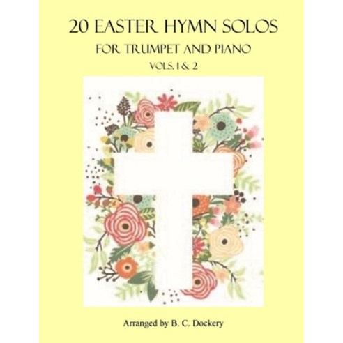(영문도서) 20 Easter Hymn Solos for Trumpet and Piano: Vols. 1 & 2 Paperback, Independently Published, English, 9798375679204