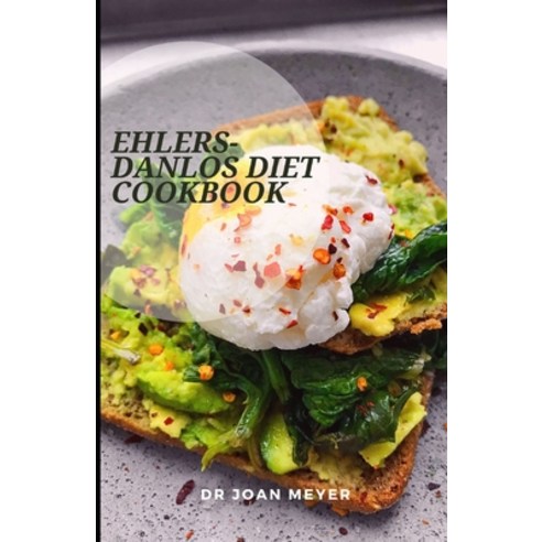 (영문도서) Ehlers-Danlos Diet Cookbook: Prevention diet treatment and management of Ehlers Danlos synd... Paperback, Independently Published, English, 9798846254176