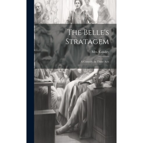 (영문도서) The Belle''s Stratagem: A Comedy in Three Acts Hardcover, Legare Street Press, English, 9781019491362