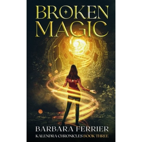 (영문도서) Broken Magic: Kalendra Chronicles Book Three Paperback, Independently Published, English, 9798494152190
