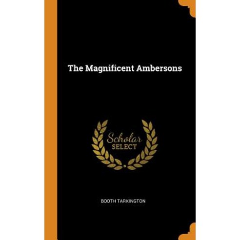 The Magnificent Ambersons Hardcover, Franklin Classics Trade Press