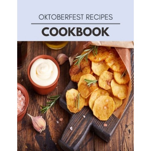 Oktoberfest Recipes Cookbook: Perfectly Portioned Recipes for Living and Eating Well with Lasting We... Paperback, Independently Published, English, 9798710825303