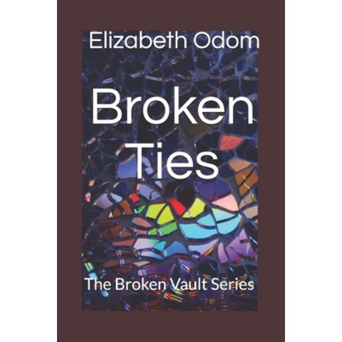 Broken Ties: The Broken Vault Series Paperback, Independently Published, English, 9798663247825