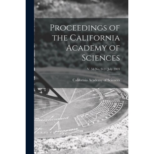 (영문도서) Proceedings of the California Academy of Sciences; v. 54 no. 9-21 July 2003 Paperback, Legare Street Press, English, 9781015084216