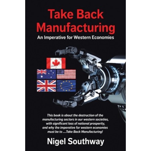 (영문도서) Take Back Manufacturing: An Imperative for Western Economies Paperback, Tellwell Talent, English, 9780228872238