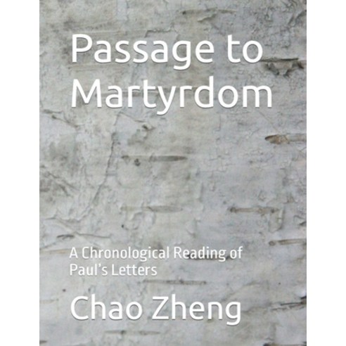 (영문도서) Passage to Martyrdom: A Chronological Reading of Paul''s Letters Paperback, Independently Published, English, 9798841644781