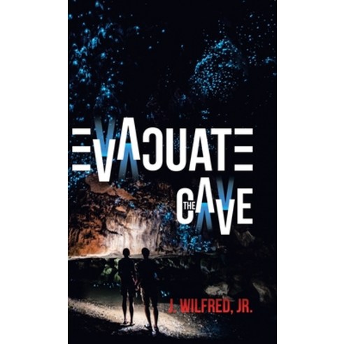 Evacuate the Cave Hardcover, WestBow Press
