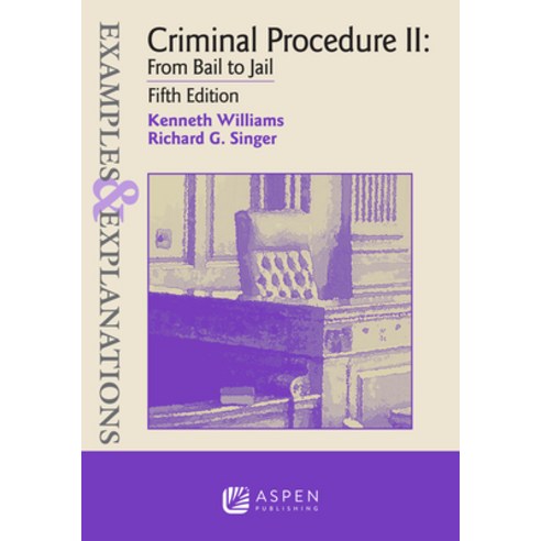 (영문도서) Examples & Explanations for Criminal Procedure II: From Bail to Jail Paperback, Aspen Publishing, English, 9781543846195